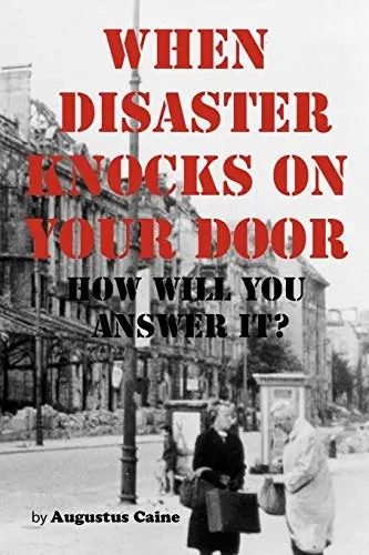 When Disaster Knocks On Your Door How Will You Answer It? [Paperback] Caine, Augustus 1
