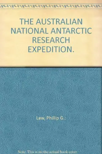 The Australian National Antarctic Research Expedition. [Paperback] Phillip G.: Law 1
