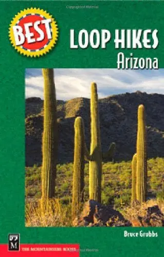 Best Loop Hikes Arizona (Best Hikes) [Paperback] Grubbs, Bruce 1