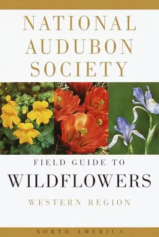 The National Audubon Society Field Guide To North American Wildflowers: Western Region Richard Spellenberg 1