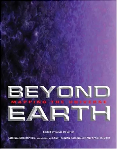 Beyond Earth: Mapping The Universe National Geographic Society And Devorkin, David 1