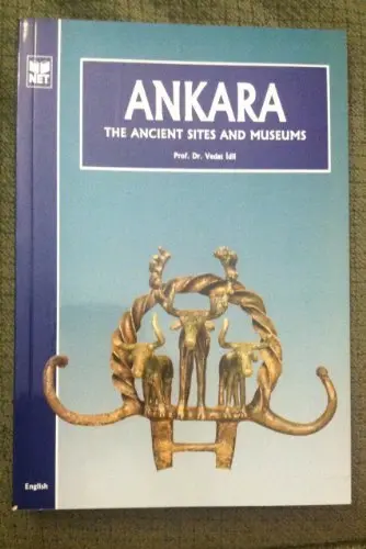 Ankara: The Ancient Sites And Museums [Paperback] Vedat Idil 1