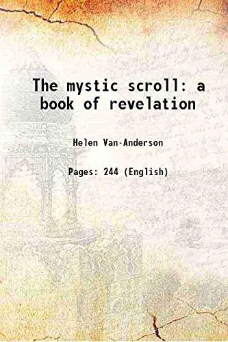 The Mystic Scroll A Book Of Revelation 1906 [Paperback] Helen Van-Anderson 1