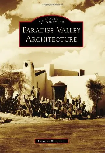 Paradise Valley Architecture (Images Of America) [Paperback] Sydnor, Douglas B. 1