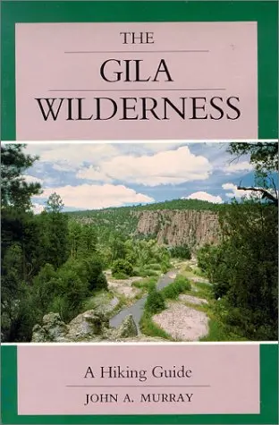 The Gila Wilderness: A Hiking Guide Murray, John A. 1