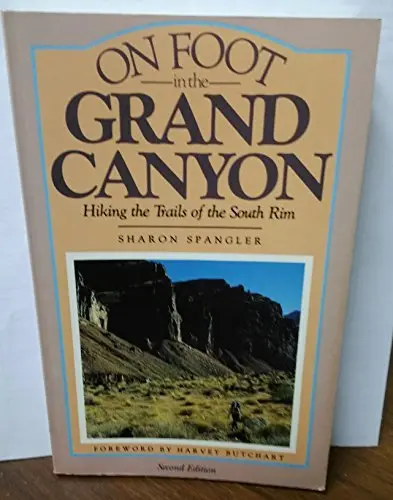 On Foot In The Grand Canyon: Hiking The Trails Of The South Rim (The Pruett Series) [Paperback] Sharon, Spangler 1