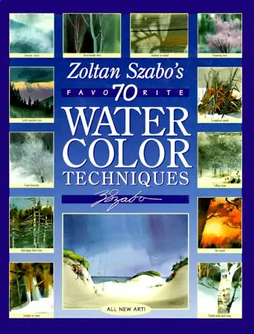 Zoltan Szabo's 70 Favorite Watercolor Techniques Szabo, Zoltan 1