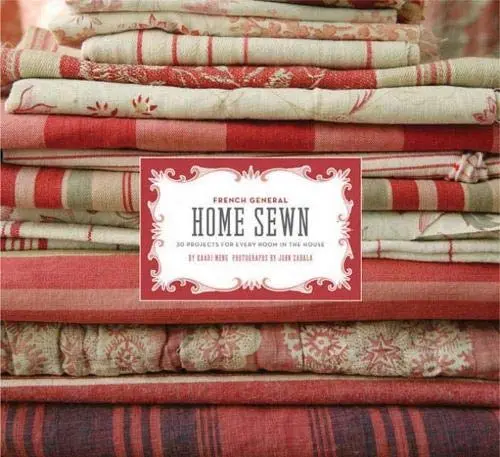 French General: Home Sewn: 30 Projects For Every Room In The House Meng, Kaari 1