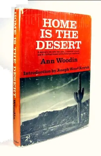 Home Is The Desert:A Woman's Life With Four Sons.American Southwest [Hardcover] Ann Woodin 1
