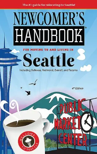 Newcomer's Handbook For Moving To And Living In Seattle: Including Bellevue, Redmond, Everett, And Tacoma Vescia, Monique And Franklin, Linda 1