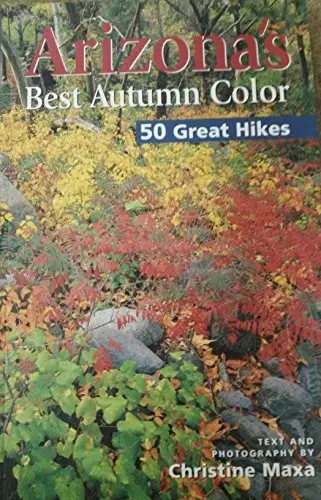 Arizona's Best Autumn Color - 50 Great Hikes [Perfect Paperback] Christine Maxa; Kelly Kordes Anton And Rebecca Finkel 1