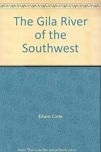The Gila River Of The Southwest [Paperback] Edwin Corle And Ross Santee 1