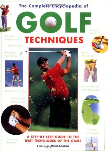 Complete Encyclopedia Of Golf Techniques Foston, Paul 1