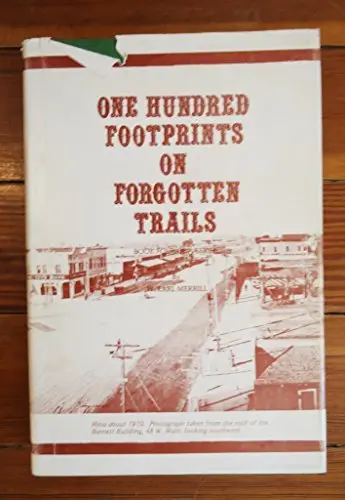 One Hundred Footprints On Forgotten Trails: Book Four Of A Series [Hardcover] W. Earl. Merrill 1
