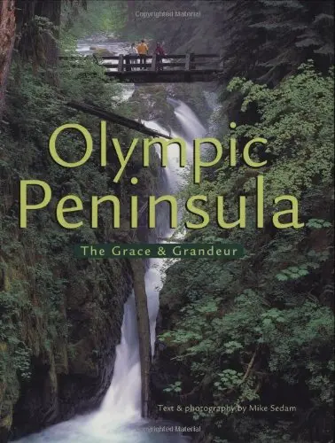 The Olympic Peninsula: The Grace And Grandeur Sedam, Mike 1