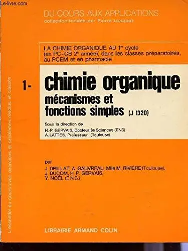 Du Cours Aux Applications / Tome 1 : Chimie Organique - Mecanismes Et Fonctions Simples - (J 1320) / La Chimie Organique Au 1Er Cycle; Classes Preparatoires, Au Pcem Etr Pharmacie. [Paperback] Unknown Author 1