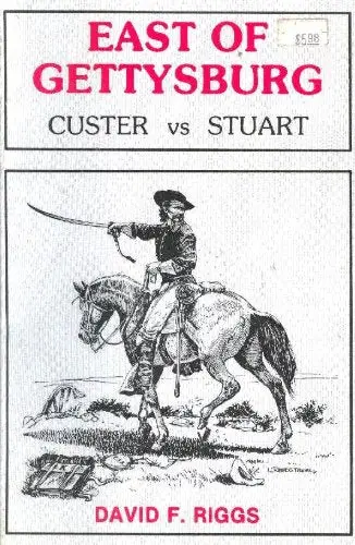 East Of Gettysburg: Custer Vs Stuart [Paperback] Riggs, David F. 1