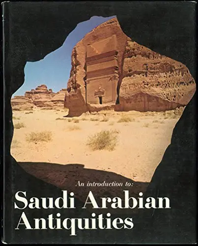 An Introduction To Saudi Arabian Antiquities [Hardcover] Department Of Antiquities And Museums Ministry Of Education - Kingdom Of Saudi Arabia; Ahmed H. Sharaf Ad-Din; Dr. Juris Zarins; Mokhtar Ahmed Mustafa; Dr. Abdulraman Al-Ansari; Roger Wood; It Is Re 1