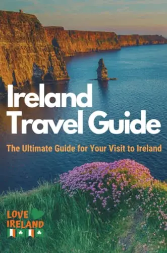 Ireland Travel Guide, The Ultimate Guide For Your Visit To Ireland [Paperback] Ireland, Love 1
