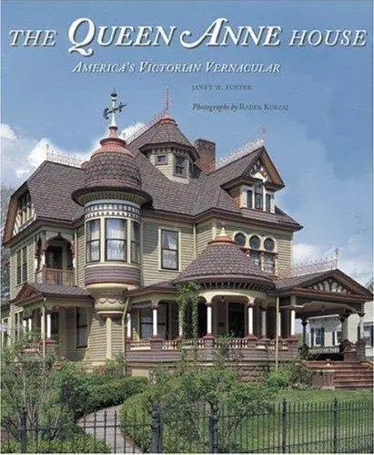 The Queen Anne House: America's Victorian Vernacular [Hardcover] Janet W. Foster 1