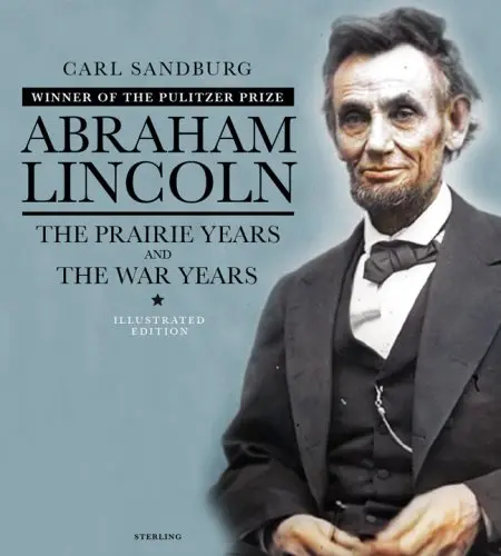 Abraham Lincoln: The Prairie Years And The War Years Sandburg, Carl And Goodman, Edward C. 1