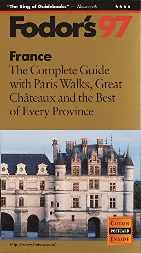 France '97: The Complete Guide With Paris Walks, Great Chateaux And The Best Of Every Provin Ce Fodor's 1