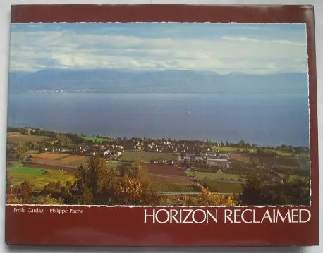 Horizon Reclaimed [Hardcover] Gardaz, Emile And Philippe Pache 1