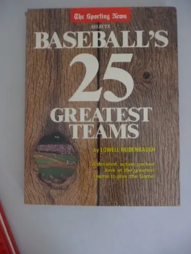 The Sporting News Selects Baseball's 25 Greatest Teams Reidenbaugh, Lowell 1