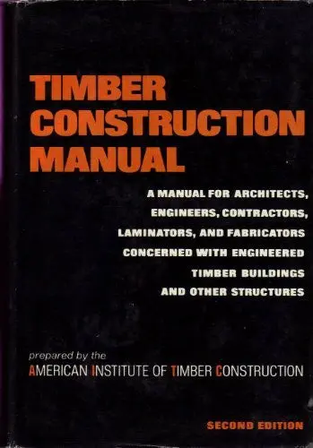 Timber Construction Manual. Second Edition. [Unknown Binding] Unknown Author 1