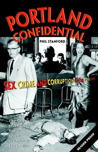 Portland Confidential: Sex, Crime, And Corruption In The Rose City [Paperback] Stanford, Phil 1