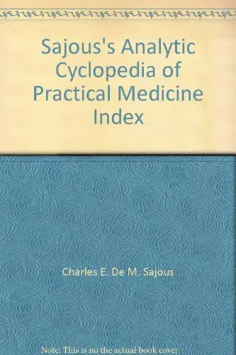Sajous's Analytic Cyclopedia Of Practical Medicine Index [Hardcover] Charles E. De M. Sajous 1