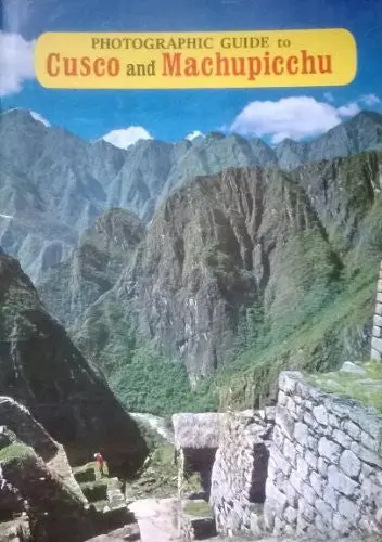 Photographic Guide To Cusco And Machupicchu: Cusco, Peru, Archeological Capital Of South America [Paperback] Luis Mejia Moscoso 1