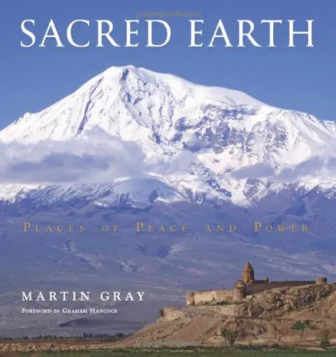 Sacred Earth: Places Of Peace And Power Gray, Martin And Hancock, Graham 1