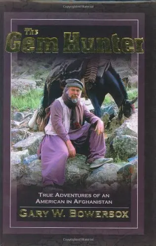The Gem Hunter: True Adventures Of An American In Afghanistan [Hardcover] Bowersox, Gary W. 1