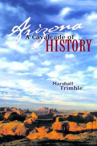 Arizona: A Cavalcade Of History, Second Edition 1