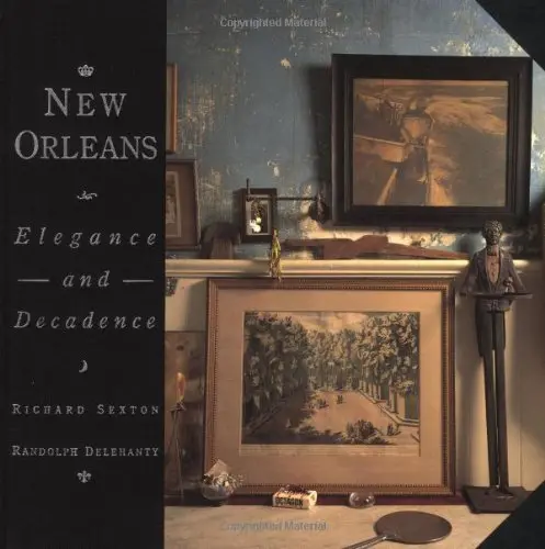 New Orleans: Elegance And Decadence Delehanty, Randolph And Sexton, Richard 1