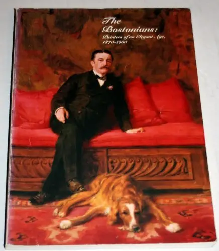 The Bostonians: Painters Of An Elegant Age, 1870-1930 [Paperback] Fairbrother, Trevor J. 1