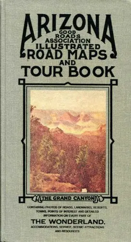 Arizona Good Roads Association Illustrated Road Maps And Tour Book Arizona Highways 1