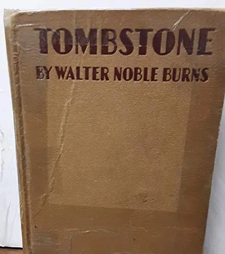 Tombstone, An Iliad Of The Southwest [Unknown Binding] Walter Noble Burns And Illustrations By Will James And Photos 1