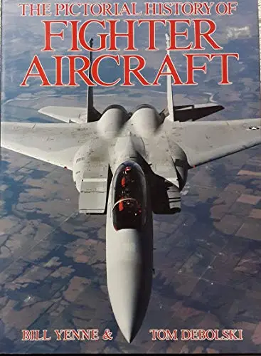 The Pictorial History Of Fighter Aircraft Yenne, Bill 1