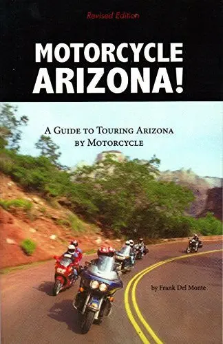 Motorcycle Arizona! A Guide To Touring Arizona By Motorcycle 1