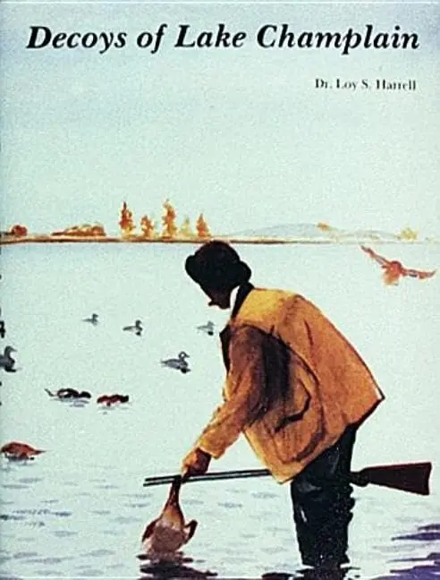Decoys Of Lake Champlain [Hardcover] Harrell, Loy S. 1