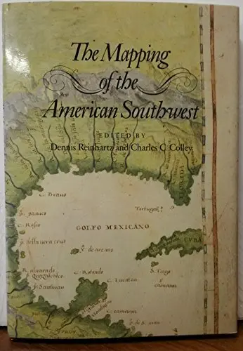 The Mapping Of The American Southwest Reinhartz, Dennis And Colley, Charles C. 1