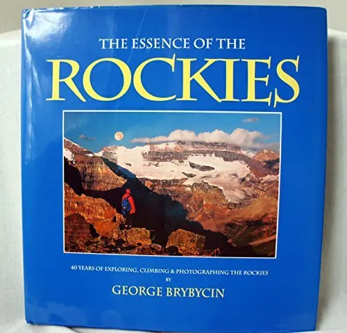 The Essence Of The Rockies [Hardcover] George Brybycin 1
