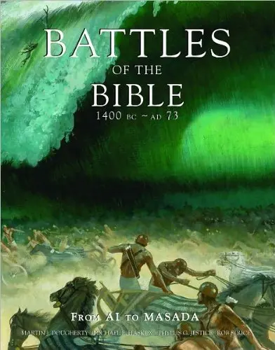 Battles Of The Bible, 1400 Bc - Ad 73 : From Ai To Masada Martin J. Dougherty 1