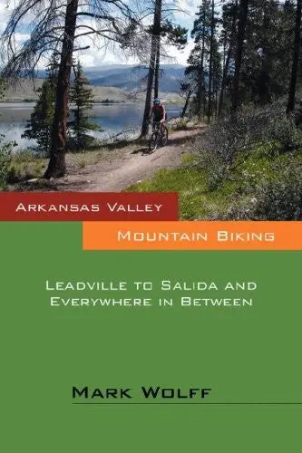 Arkansas Valley Mountain Biking [Paperback] Wolff, Mark 1