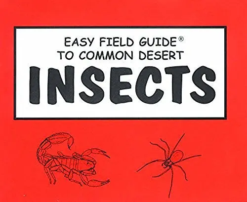 Easy Field Guide To Common Desert Insects (Easy Field Guides) [Paperback] Richard Nelson; Sharon Nelson And Nelson, Sharon 1