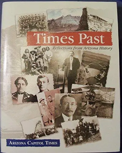 Times Past: Reflections From Arizona History [Hardcover] Gartell, Barry (Ed.) 1
