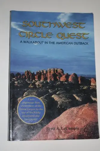 Southwest Circle Quest - A Walkabout In The American Outback Lecompte, Brett A. And Lecompte,A.,Brett 1