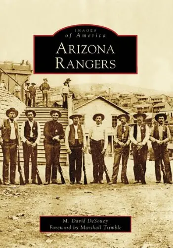 Arizona Rangers (Images Of America) [Paperback] Desoucy, M. David And Trimble, Marshall 1